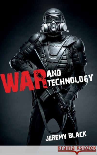 War and Technology Jeremy M. Black 9780253009845 Indiana University Press