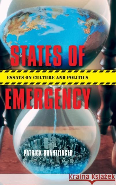 States of Emergency: Essays on Culture and Politics Patrick M. Brantlinger 9780253010155