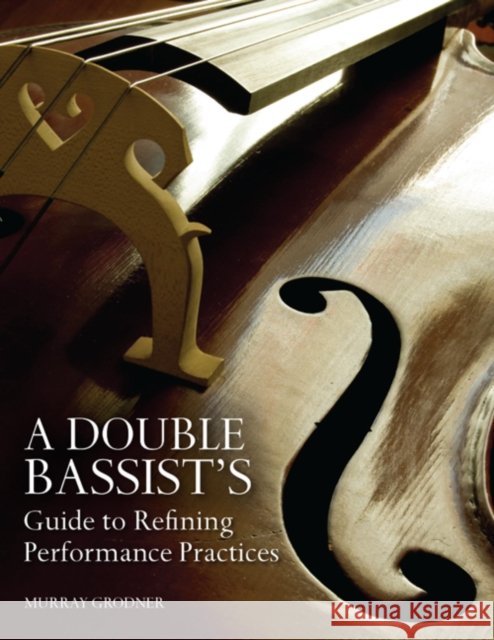 A Double Bassist's Guide to Refining Performance Practices Michael P. Sweeney 9780253010162 Indiana University Press
