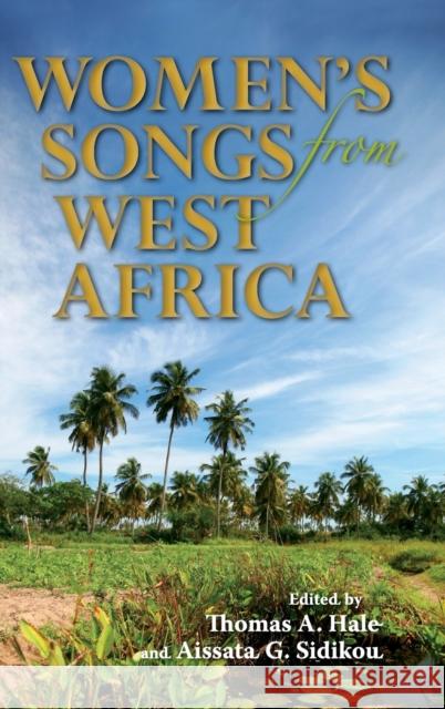 Women's Songs from West Africa Thomas A. Hale Aissata G. Sidikou 9780253010179 Indiana University Press