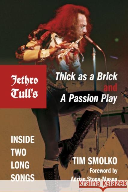 Jethro Tull's Thick as a Brick and a Passion Play: Inside Two Long Songs Timothy J. Smolko 9780253010315 Indiana University Press