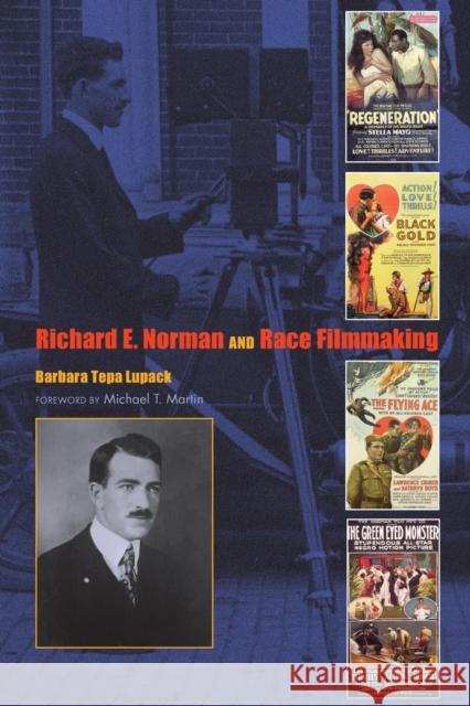 Richard E. Norman and Race Filmmaking Barbara T. Lupack Michael T. Martin 9780253010643