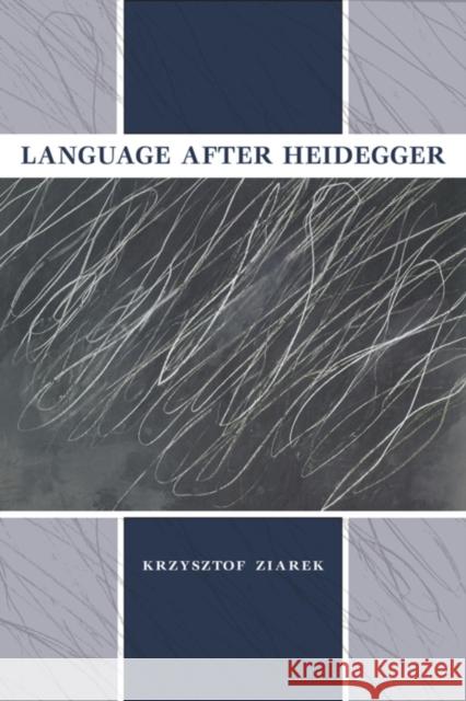 Language After Heidegger Krzysztof Ziarek 9780253011015 Indiana University Press