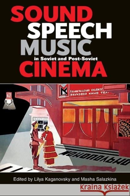 Sound, Speech, Music in Soviet and Post-Soviet Cinema Lilya Kaganovsky Masha Salazkina 9780253011046