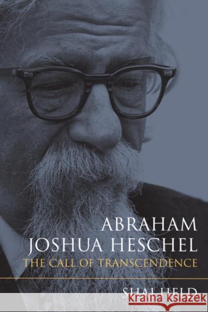 Abraham Joshua Heschel: The Call of Transcendence Held, Shai 9780253011268