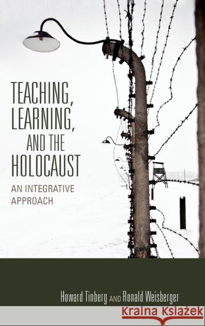 Teaching, Learning, and the Holocaust: An Integrative Approach Tinberg, Howard 9780253011329