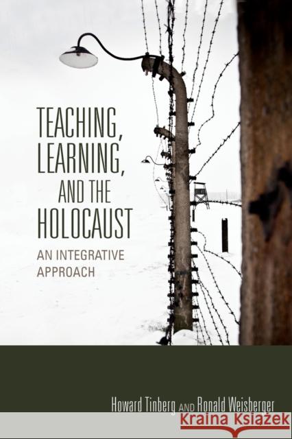 Teaching, Learning, and the Holocaust: An Integrative Approach Tinberg, Howard 9780253011336