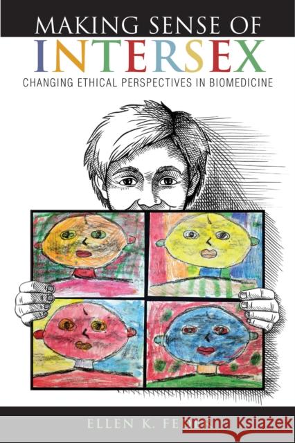 Making Sense of Intersex: Changing Ethical Perspectives in Biomedicine Feder, Ellen K. 9780253012289 Indiana University Press