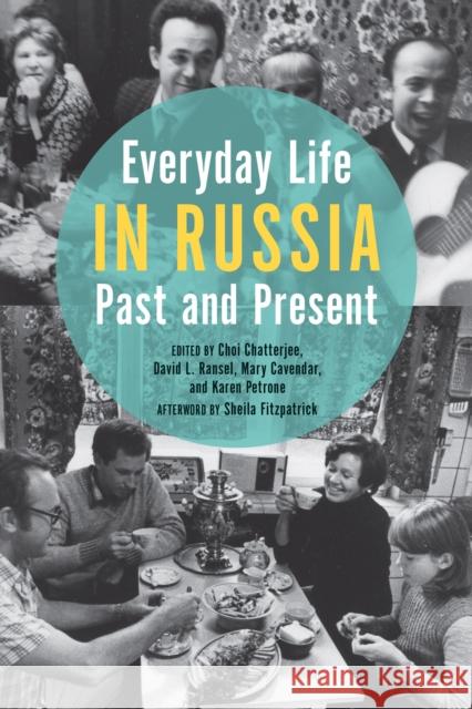 Everyday Life in Russia Past and Present Choi Chatterjee David L. Ransel Mary Cavender 9780253012456