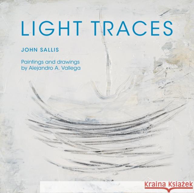 Light Traces John Sallis Alejandro Arturo Vallega 9780253012821