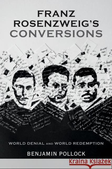 Franz Rosenzweig's Conversions: World Denial and World Redemption Benjamin Pollock 9780253013125