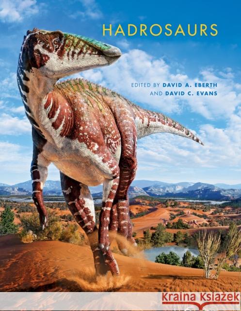 Hadrosaurs David A. Eberth David C. Evans 9780253013859 Indiana University Press