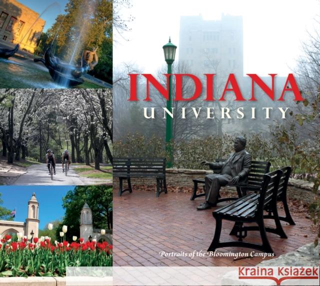 Indiana University: Portraits of the Bloomington Campus Indiana University Press 9780253014047