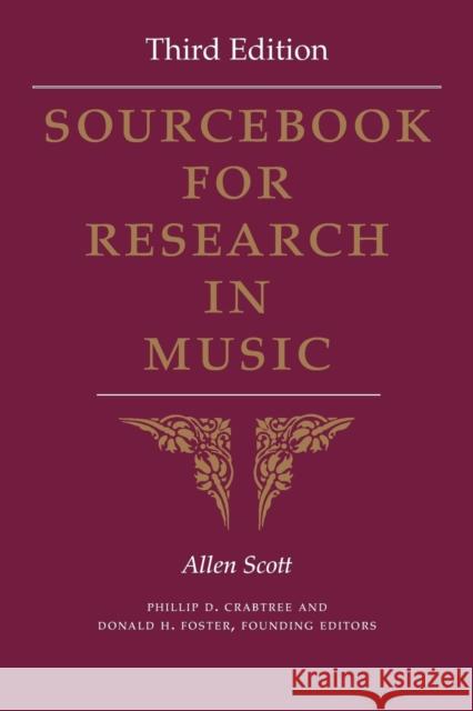 Sourcebook for Research in Music, Third Edition Allen Scott Phillip D. Crabtree Donald H. Foster 9780253014481 Indiana University Press