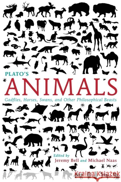 Plato's Animals: Gadflies, Horses, Swans, and Other Philosophical Beasts Jeremy Bell Michael Naas 9780253016171 Indiana University Press