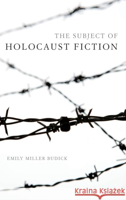 The Subject of Holocaust Fiction Emily Miller Budick E. Miller Budick 9780253016263