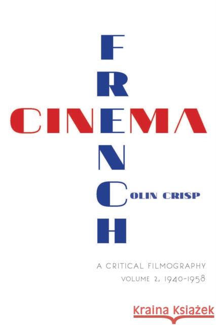 French Cinema--A Critical Filmography: Volume 2, 1940-1958  9780253016959 Indiana University Press