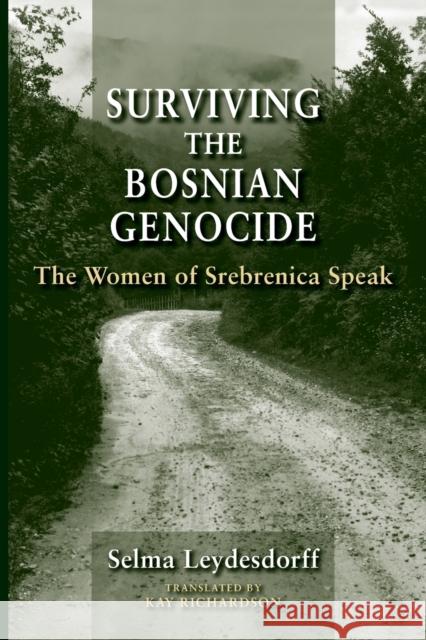 Surviving the Bosnian Genocide: The Women of Srebrenica Speak Leydesdorff, Selma 9780253018045