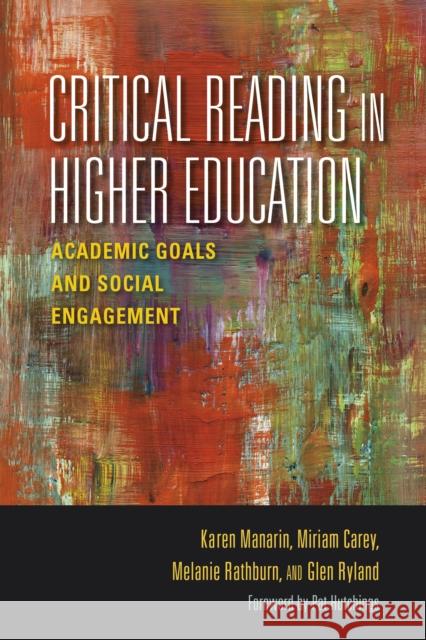 Critical Reading in Higher Education: Academic Goals and Social Engagement Karen Manarin Miriam Carey Melanie Rathburn 9780253018830 Indiana University Press