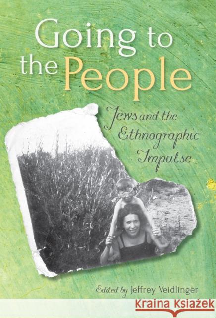 Going to the People: Jews and the Ethnographic Impulse  9780253019141 Indiana University Press