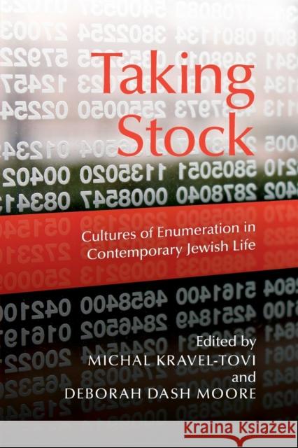 Taking Stock: Cultures of Enumeration in Contemporary Jewish Life Michal Kravel-Tovi Deborah Dash Moore 9780253020543 Indiana University Press