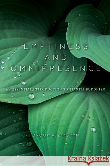 Emptiness and Omnipresence: An Essential Introduction to Tiantai Buddhism Brook A. Ziporyn 9780253021120 Indiana University Press