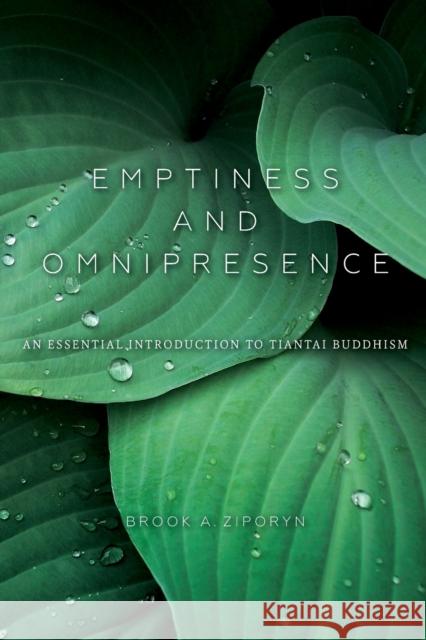 Emptiness and Omnipresence: An Essential Introduction to Tiantai Buddhism Brook A. Ziporyn 9780253021120