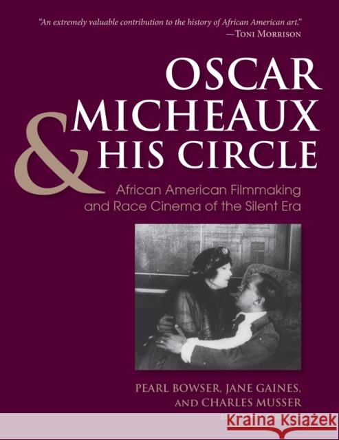 Oscar Micheaux and His Circle: African-American Filmmaking and Race Cinema of the Silent Era Charles Musser Jane Marie Gaines Pearl Bowser 9780253021359