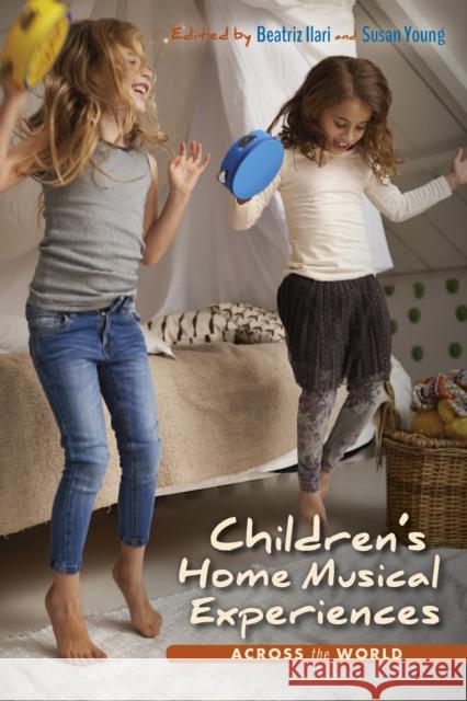 Children's Home Musical Experiences Across the World Beatriz Ilari Susan Young 9780253022004 Indiana University Press