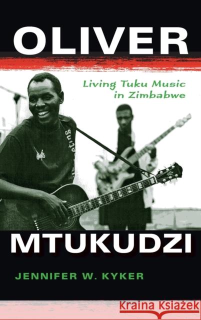 Oliver Mtukudzi: Living Tuku Music in Zimbabwe Jennifer W. Kyker 9780253022233 Indiana University Press