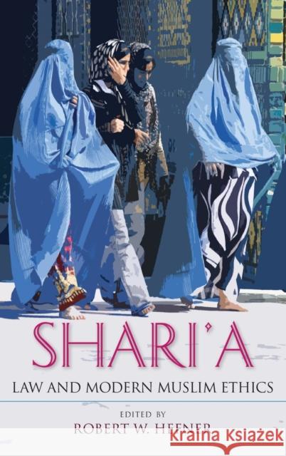 Shari'a Law and Modern Muslim Ethics Robert W. Hefner 9780253022479