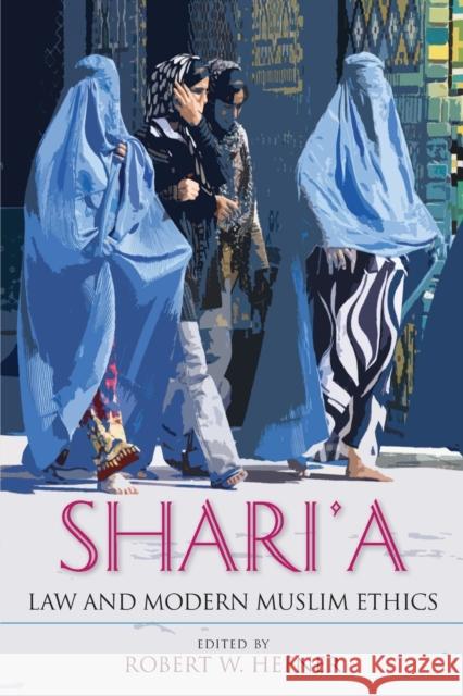 Shari'a Law and Modern Muslim Ethics Robert W. Hefner 9780253022523