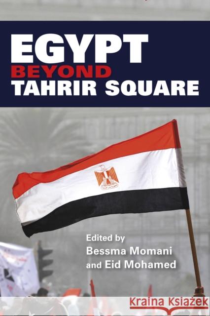 Egypt Beyond Tahrir Square Bessma Momani Eid Mohamed 9780253022837 Indiana University Press