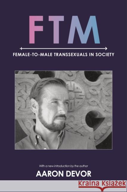 FTM: Female-To-Male Transsexuals in Society Aaron Devor Jamison Green 9780253022868