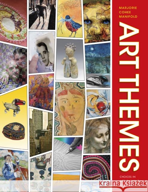 Art Themes: Choices in Art Learning and Making Marjorie Cohee Manifold 9780253022929 Indiana University Press