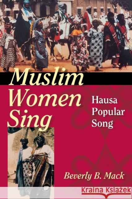 Muslim Women Sing: Hausa Popular Song Beverly B. Mack 9780253025494