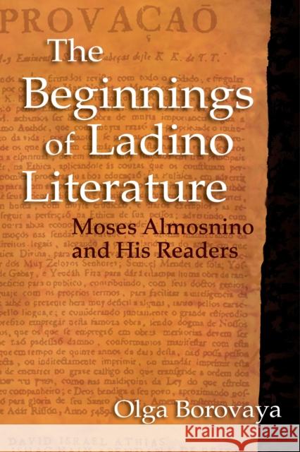 The Beginnings of Ladino Literature: Moses Almosnino and His Readers Olga Borovaya 9780253025524 Indiana University Press