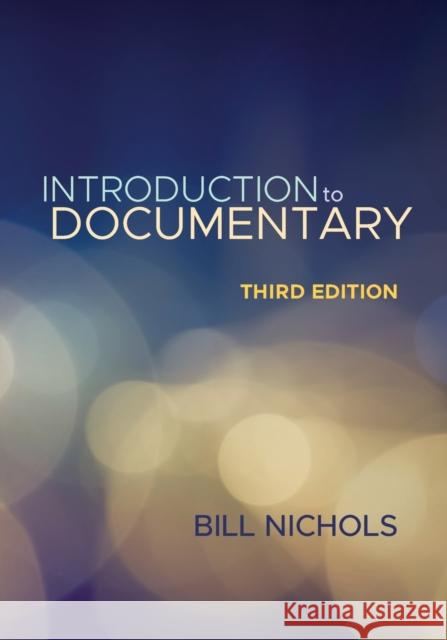 Introduction to Documentary, Third Edition Bill Nichols 9780253026859