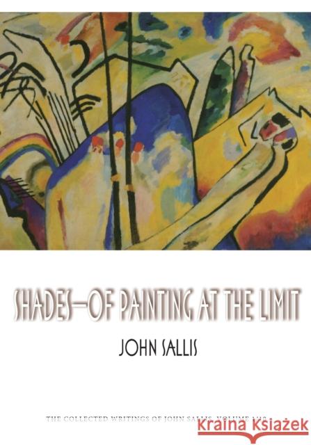 Shades--Of Painting at the Limit John Sallis   9780253027146 Indiana University Press