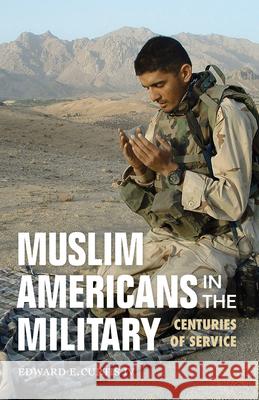 Muslim Americans in the Military: Centuries of Service Edward E. Curtis 9780253027177