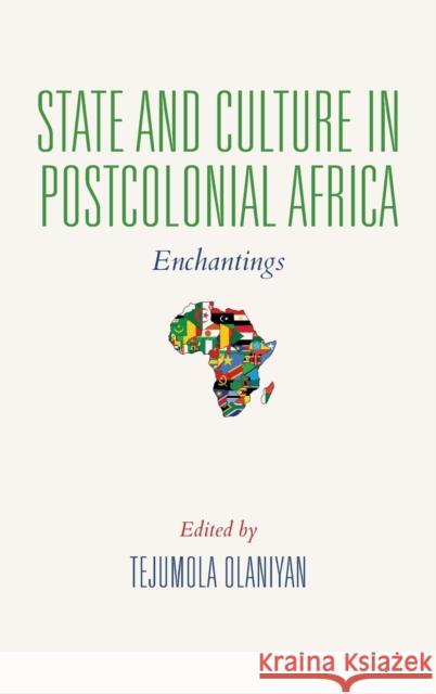 State and Culture in Postcolonial Africa: Enchantings Tejumola Olaniyan 9780253029713 Indiana University Press
