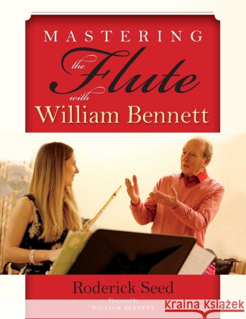 Mastering the Flute with William Bennett Roderick Seed 9780253031631 Indiana University Press