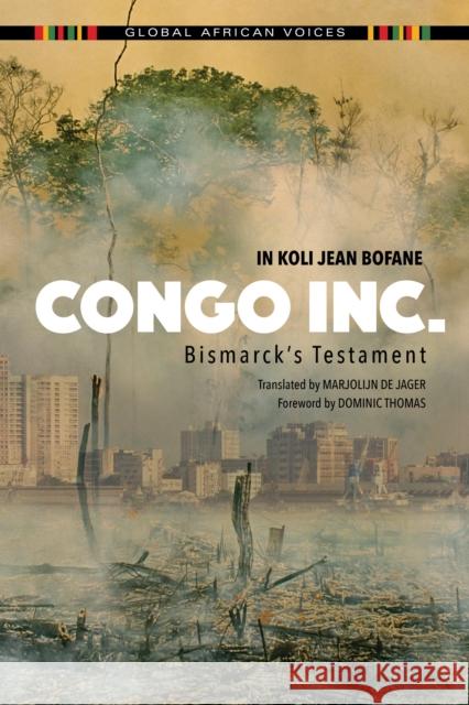 Congo Inc.: Bismarck's Testament In Koli Jean Bofane Marjolijn d 9780253031907 Indiana University Press