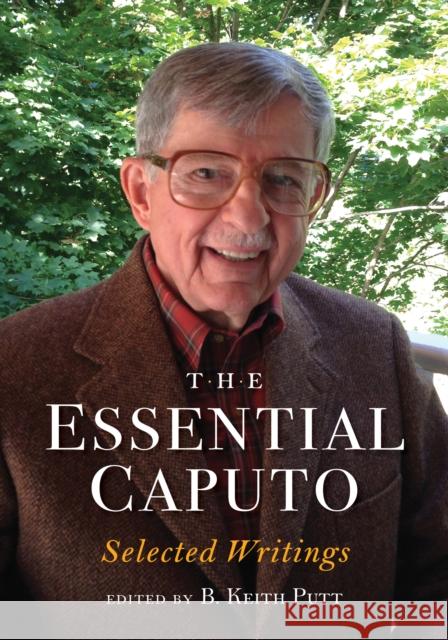 The Essential Caputo: Selected Writings B. Keith Putt 9780253032218 Indiana University Press