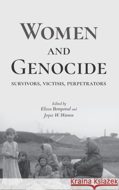 Women and Genocide: Survivors, Victims, Perpetrators Elissa Bemporad Joyce Warren 9780253032768