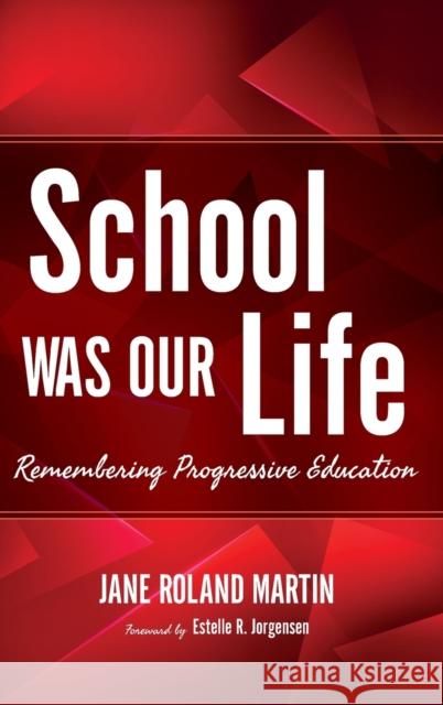 School Was Our Life: Remembering Progressive Education  9780253033017 Indiana University Press