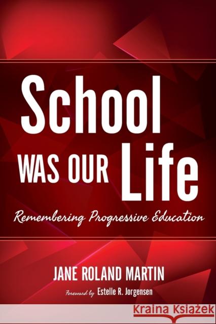 School Was Our Life: Remembering Progressive Education  9780253033024 Indiana University Press