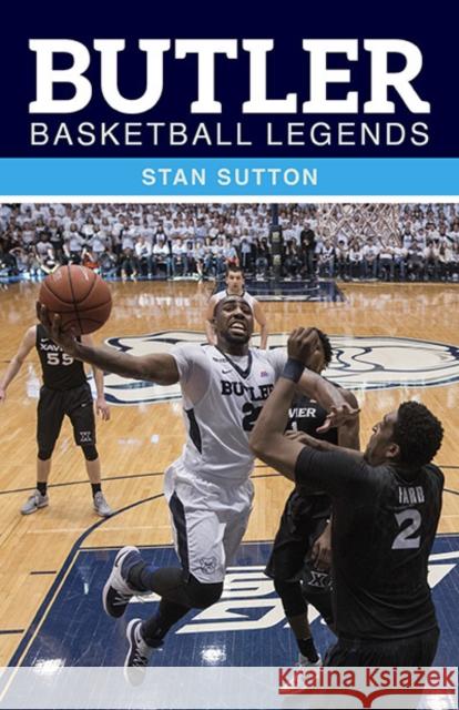 Butler Basketball Legends Stan Sutton Barry Collier 9780253035264 Quarry Books