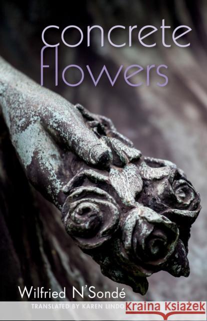 Concrete Flowers N'Sonde Wilfried                         Karen Lindo 9780253035592 Indiana University Press