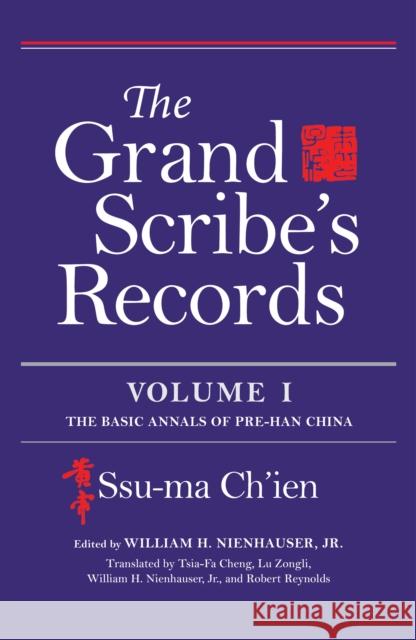 The Grand Scribe's Records, Volume I: The Basic Annals of Pre-Han China Ssu-Ma Ch'ien Weiguo Cao Zhi Chen 9780253038555 Indiana University Press